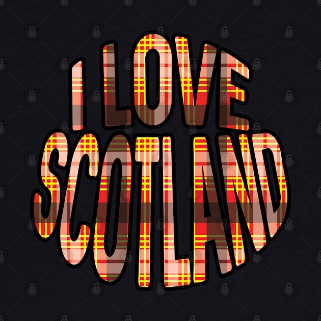 I LOVE SCOTLAND Red, Black and Yellow Tartan Colour Typography Design by MacPean